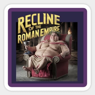 Recline of the Roman Empire Sticker